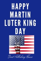 Happy Martin Luter King Day: I Have a Dream.Martin Luther King's notebook.The gift of freedom for children, men and women 110 pages in a string. Size: (6 x 9 inches) 1660958350 Book Cover
