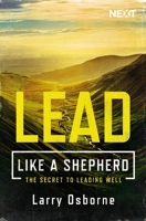 Lead Like a Shepherd: The Secret to Leading Well 071809641X Book Cover