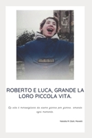 Roberto E Luca, Grande La Loro Piccola Vita.: La vita � meravigliosa, da vivere giorno per giorno, amando ogni momento. B08KH3VKBN Book Cover