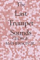 The Last Trumpet Sounds 1419621157 Book Cover