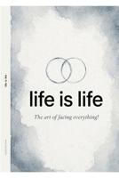 Life is Life: The Art of Facing Everything B0HJ28Y4CS Book Cover
