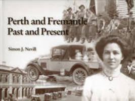 Perth and Fremantle: Past and Present 0980348137 Book Cover
