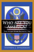 Who Are You America? Time to Lift Your Prophetic Veil! 1937735567 Book Cover