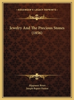 Jewelry And The Precious Stones (1856) 1113372958 Book Cover