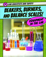Beakers, Burners, and Balance Scales! Equipment in the Lab 1725310260 Book Cover