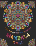 CIRCLE MANDALA: COLORING BOOK FOR ADULTS RELAXATION B0CPQDP7XG Book Cover