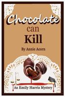 Chocolate Can Kill 1481107119 Book Cover