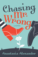 Chasing Mr. Wrong 1636983189 Book Cover