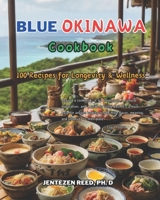 Blue Okinawa: A Kitchen Cookbook with 100 Diet Recipes for Longevity & Wellness B0CWCQL6HN Book Cover