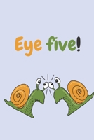 Eye Five! | Notebook: snail gifts for women and snail lovers | Lined notebook/journal 1704064147 Book Cover