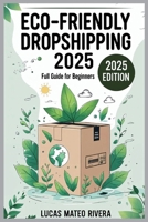Eco-Friendly Dropshipping 2025: Full Guide for Beginners B0FFHKMDK2 Book Cover