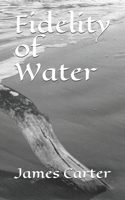 Fidelty of Water B09244W792 Book Cover