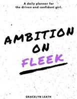 Ambition On Fleek: A daily planner for the driven and confident girl. 0979654637 Book Cover