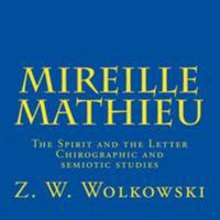 Mireille Mathieu: The Spirit and the Letter - Chirographic and semiotic studies 1512176397 Book Cover
