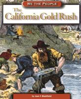 The California Gold Rush (We the People: Expansion and Reform series) (We the People) 0756500419 Book Cover