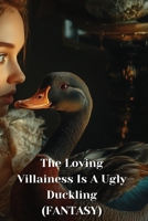 The Loving Villainess Is A Ugly Duckling (FANTASY) B0DRC19YJF Book Cover