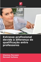 Estresse profissional devido à diferença de qualificação entre professores 6209123554 Book Cover