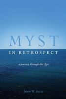 Myst in Retrospect: A Journey Through the Ages 1540659690 Book Cover