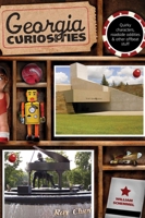 Georgia Curiosities: Quirky Characters, Roadside Oddities & Other Offbeat Stuff (Curiosities Series) 0762723300 Book Cover