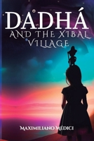 DADHÁ AND THE XIBAL VILLAGE B0CV5TFNZ1 Book Cover