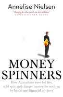 Money Spinners: Banking, Sales, Spin and Charging Money for Nothing 176089317X Book Cover