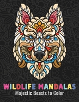 Wildlife Mandalas: Majestic Beasts to Color: 50 Stress-Relieving Big Animals Designs in Mandala Art B0CJ43DKLB Book Cover
