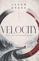 Velocity: Book 1 of the Carrion Trilogy B0H5T46FGH Book Cover