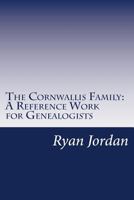 The Cornwallis Family: A Reference Work for Genealogists 1534887814 Book Cover