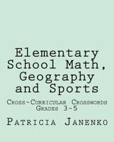 Elementary School Math, Geography and Sports: Volume 2: Student Crossword Puzzles Grades 3 - 5 1461169917 Book Cover