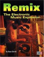 Remix: The Electronic Music Explosion 0872887405 Book Cover