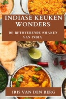 Indiase Keuken Wonders: De Betoverende Smaken van India 1835500145 Book Cover