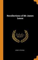 Recollections of James Lenox and the Formation of his Library 1016782500 Book Cover