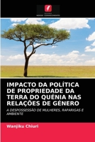 IMPACTO DA POLÍTICA DE PROPRIEDADE DA TERRA DO QUÉNIA NAS RELAÇÕES DE GÉNERO: A DESPOSSESSÃO DE MULHERES, RAPARIGAS E AMBIENTE 6202853387 Book Cover