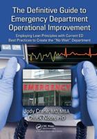 The Definitive Guide to Emergency Department Operational Improvement: Employing Lean Principles with Current Ed Best Practices to Create the "no Wait" Department 1138432016 Book Cover