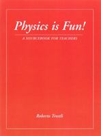 Physics is Fun!: A Sourcebook for Teachers 0964276046 Book Cover