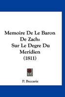 Memoire De Le Baron De Zach: Sur Le Degre Du Meridien (1811) 1120441196 Book Cover