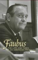 Faubus : The Life and Times of an American Prodigal 1557284571 Book Cover
