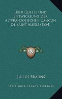 Uber Quelle Und Entwicklung Der Altfranzosischen Cancun De Saint Alexis (1884) 1120415276 Book Cover