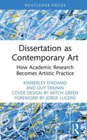 Dissertation as Contemporary Art: How Academic Research Becomes Artistic Practice (Studies in Curriculum Theory Series) 1041263929 Book Cover