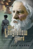What Longfellow Heard 0998545015 Book Cover
