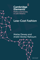 Low-Cost Fashion: The Political Economy of Garment Production and Distribution in Latin America (Elements in Politics and Society in Latin America) 1009634100 Book Cover