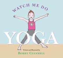Watch Me Do Yoga 1930485263 Book Cover
