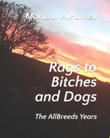 Rags to Bitches and Dogs: The AllBreeds Years B0C12GSWMV Book Cover