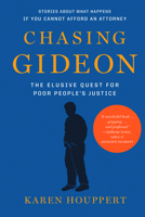 Chasing Gideon: The Elusive Quest for Poor People's Justice 1620970260 Book Cover