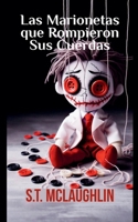Las Marionetas que Rompieron sus Cuerdas (Spanish Edition) B0DS6PF8V1 Book Cover