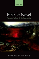 Bible and Novel: Narrative Authority and the Death of God 0199680574 Book Cover