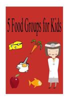 5 Food Groups for Kids 1537759361 Book Cover