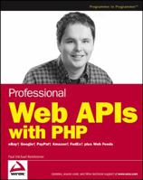Professional Web APIs with PHP: eBay, Google, Paypal, Amazon, FedEx plus Web Feeds 0764589547 Book Cover