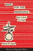 Magic for the Resistance: Rituals & Spells for Change (Revised & Expanded Edition) 1964537622 Book Cover