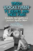 1950s "Rocketman" TV Series and Their Fans: Cadets, Rangers, and Junior Space Men 1349350915 Book Cover